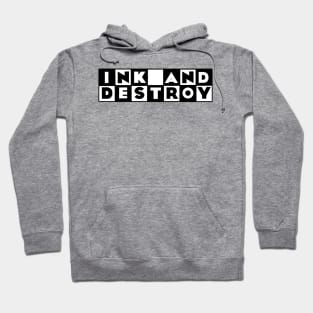 Ink and Destroy Hoodie